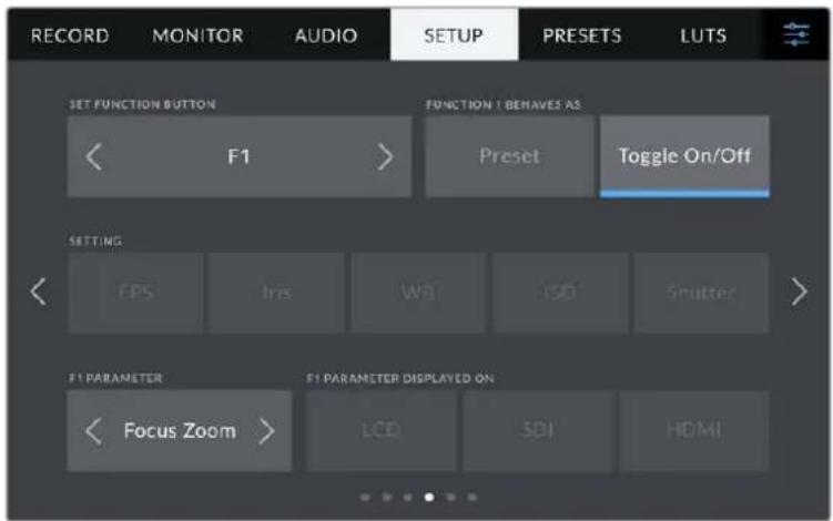 RECORD MONITOR AUDIO SETUP PRESETS LUTS SET FUNCTION BUTTON FUNCTION 1 BEHAVES AS < F1 > Preset Toggle On/Off SETTING < FPS Iris Wa ISO Shutter > F1 PARAMETER F1 PARAMETER DISPLAYED ON < Focus Zoom > LCD SDI HDMI