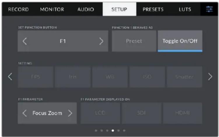 RECORD MONITOR AUDIO SETUP PRESETS LUTS SET FUNCTION BUTTON < F1 > FUNCTION 1 BEHAVES AS Preset Toggle On/Off SETTING < FPS Iris WB ISO Shutter > F1 PARAMETER F1 PARAMETER DISPLAYED ON < Focus Zoom > LCD SDI HDMI