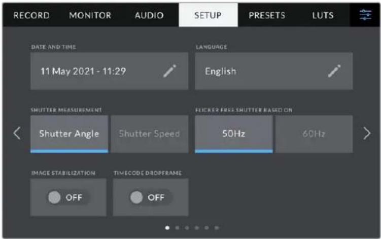 RECORD MONITOR AUDIO SETUP PRESETS LUTS DATE AND TIME 11 May 2021 - 11:29 LANGUAGE English SHUTTER MEASUREMENT Shutter Angle Shutter Speed Flicker FREE SHUTTER BASED ON 50Hz 60Hz IMAGE STABILIZATION TIMECODE DROPFRAME OFF OFF