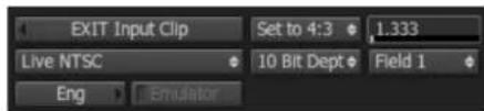 EXIT Input Clip Set to 4:3 1.333 Live NTSC 10 Bit Dept Field 1 Eng Emulator