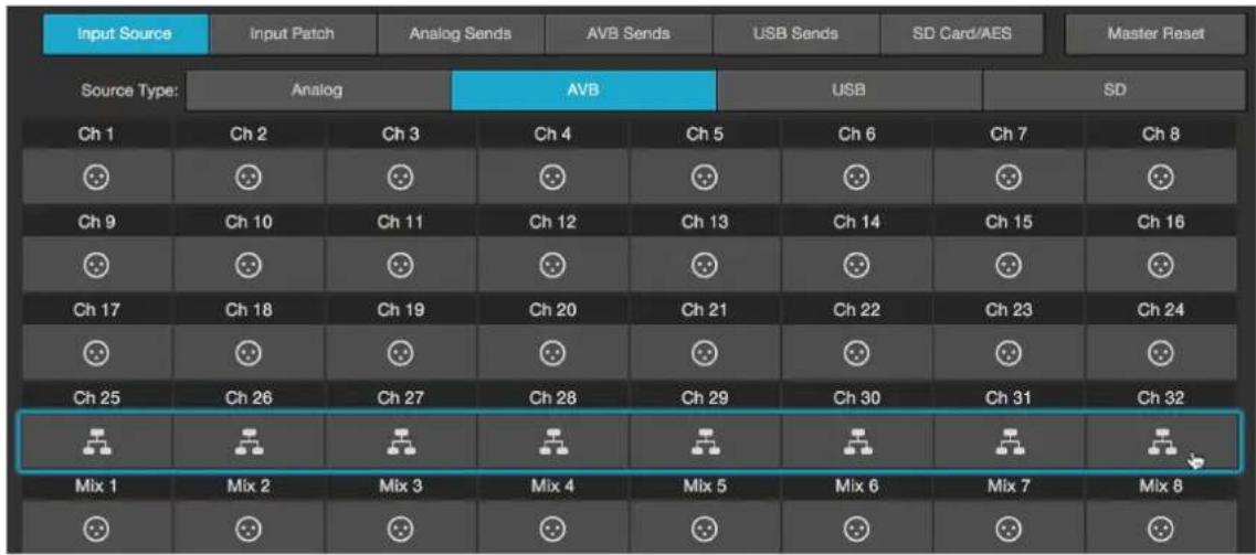 Input Source Input Patch Analog Sends AVB Sends USB Sends SD Card/AES Master Reset Source Type: Analog AVB USB SD Ch 1 Ch 2 Ch 3 Ch 4 Ch 5 Ch 6 Ch 7 Ch 8 Ch 9 Ch 10 Ch 11 Ch 12 Ch 13 Ch 14 Ch 15 Ch 16 Ch 17 Ch 18 Ch 19 Ch 20 Ch 21 Ch 22 Ch 23 Ch 24 Ch 25 Ch 26 Ch 27 Ch 28 Ch 29 Ch 30 Ch 31 Ch 32 Mix 1 Mix 2 Mix 3 Mix 4 Mix 5 Mix 6 Mix 7 Mix 8