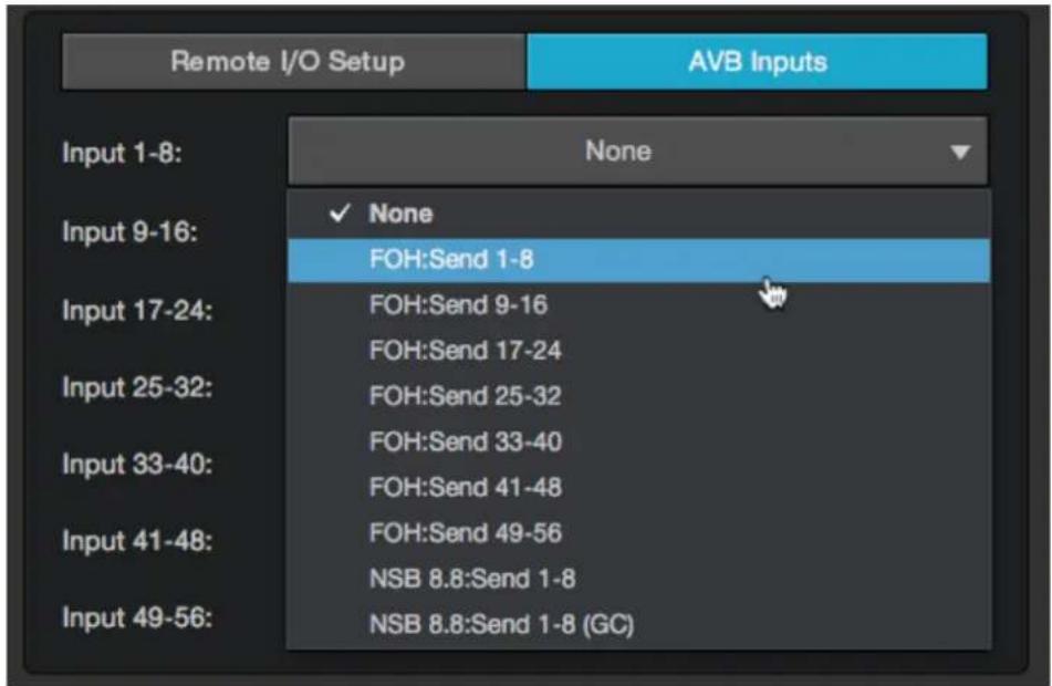 Remote I/O Setup AVB Inputs Input 1-8: None Input 9-16: FOH:Send 1-8 Input 17-24: FOH:Send 9-16 FOH:Send 17-24 Input 25-32: FOH:Send 25-32 Input 33-40: FOH:Send 33-40 FOH:Send 41-48 Input 41-48: FOH:Send 49-56 NSB 8.8:Send 1-8 Input 49-56: NSB 8.8:Send 1-8 (GC)