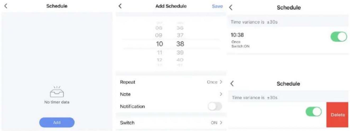 Schedule Add Schedule Save 08 36 09 37 10 38 11 39 12 40 Repeat Once > Note > Notification Switch ON > Time variance is ±30s 10:38 Once Switch:ON Schedule Time variance is ±30s Delete No timer data Add