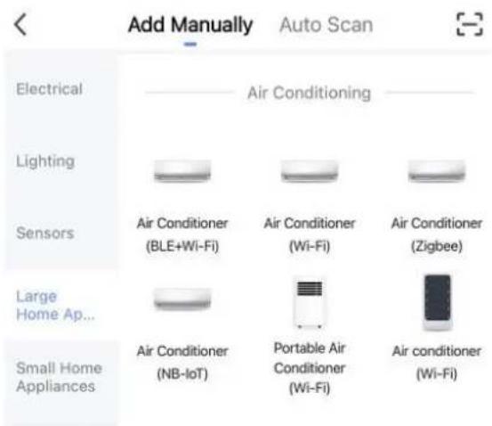 Add Manually Auto Scan Electrical Air Conditioning Lighting Sensors Air Conditioner (BLE+Wi-Fi) Air Conditioner (Wi-Fi) Air Conditioner (Zigbee) Large Home Ap... Small Home Appliances Air Conditioner (NB-IoT) Portable Air Conditioner (Wi-Fi) Air conditioner (Wi-Fi)