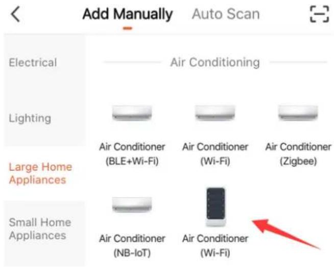 Add Manually Auto Scan Electrical Air Conditioning Lighting Air Conditioner (BLE+Wi-Fi) Air Conditioner (Wi-Fi) Air Conditioner (Zigbee) Large Home Appliances Small Home Appliances Air Conditioner (NB-IoT) Air Conditioner (Wi-Fi)