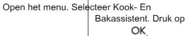 Open het menu. Selecteer Kook- En Bakassistent. Druk op OK.