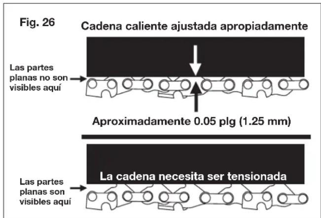 Fig. 26 Cadena caliente ajustada apropiadamente Las partes planas no son visibles aquí Aproximadamente 0.05 plg (1.25 mm) Las partes planas son visibles aquí La cadena necesita ser tensionada