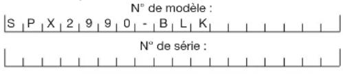 N° de modèle : S | P | X | 2 | 9 | 9 | 0 | - | B | L | K | N° de série :