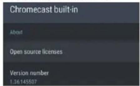 Chromecast built-in About Open source licenses Version number 1.36.145507