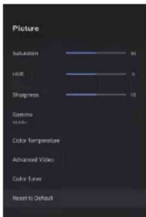 Picture Saturation 50 HUE 0 Sharpness 10 Gamma Video Color Temperature Advanced Video Color Timer Reset to Default