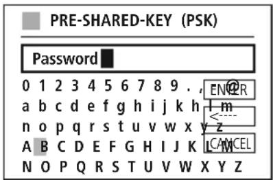 PRE-SHARED-KEY (PSK) Password 0 1 2 3 4 5 6 7 8 9 . , EN@R a b c d e f g h i j k h m n o p q r s t u v w x y z A B C D E F G H I J K L C N C E L N O P Q R S T U V W X Y Z