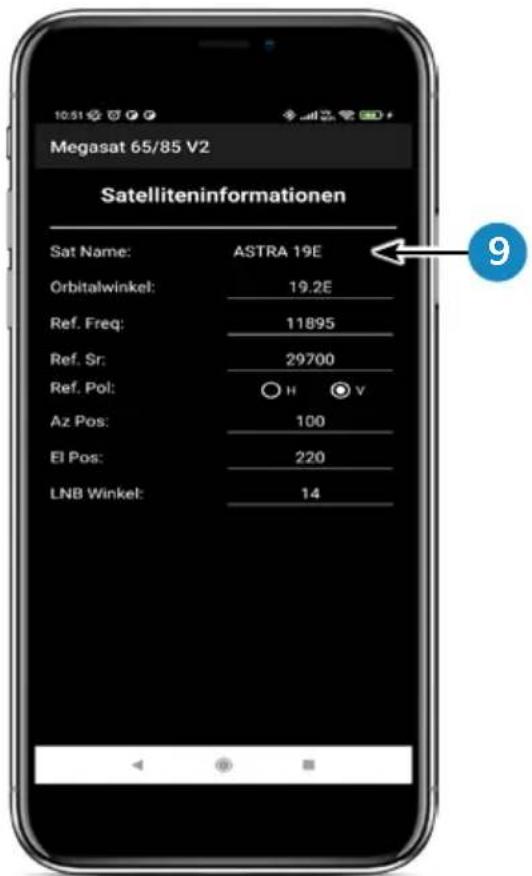 Megasat 65/85 V2 Satelliteninformationen Sat Name: ASTRA 19E Orbitalwinkel: 19.2E Ref. Freq: 11895 Ref. Sr: 29700 Ref. Pol: H V Az Pos: 100 El Pos: 220 LNB Winkel: 14