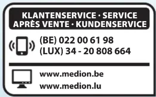 KLANTENSERVICE • SERVICE APRÈS VENTE • KUNDENSERVICE (BE) 022 00 61 98 (LUX) 34 - 20 808 664 www.medion.be www.medion.lu