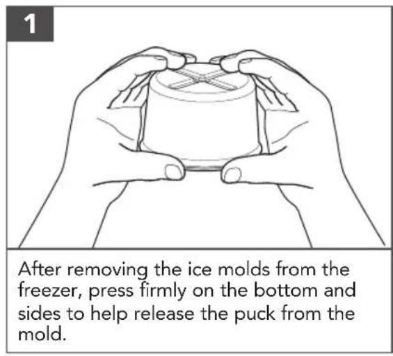 After removing the ice molds from the freezer, press firmly on the bottom and sides to help release the puck from the mold.