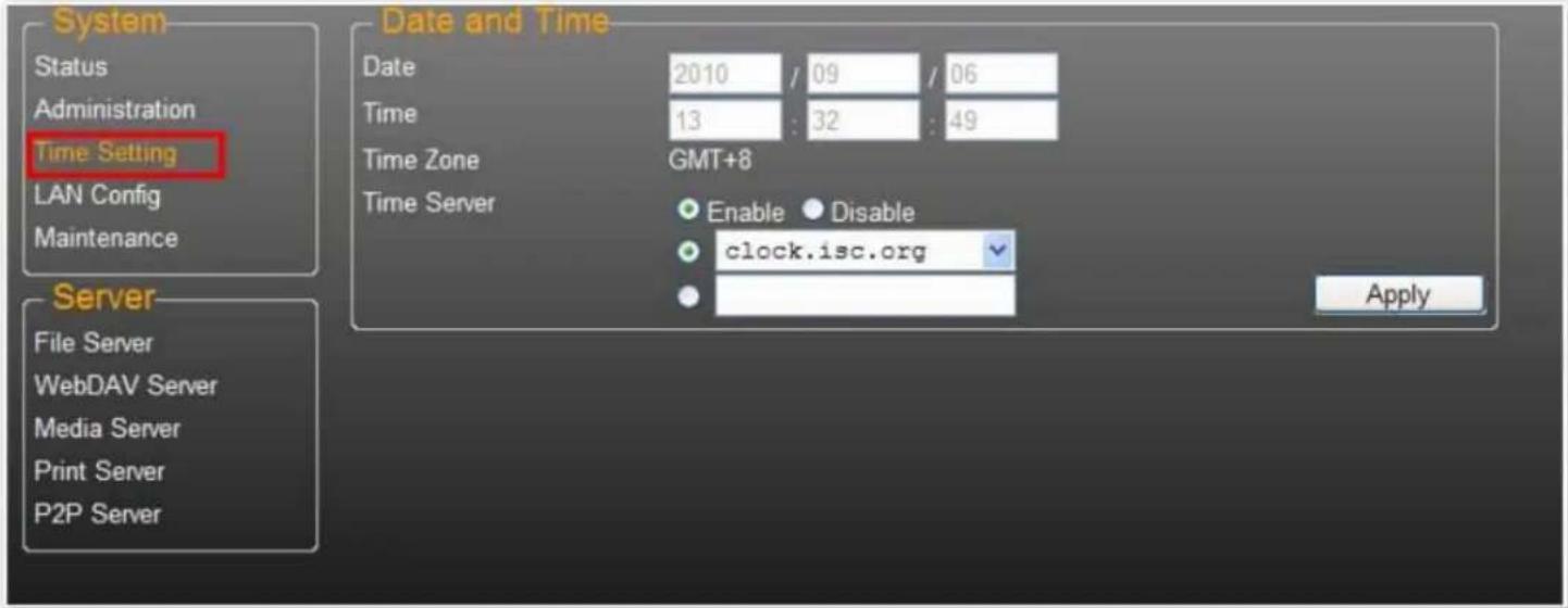 System Status Administration Time Setting LAN Config Maintenance Server File Server WebDAV Server Media Server Print Server P2P Server Date and Time Date 2010 / 09 / 06 Time 13 : 32 : 49 Time Zone GMT+8 Time Server Enable Disable clock.isc.org Apply