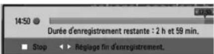 14:50 Durée d'enregistrement restante : 2 h et 59 min. Stop ▶ Réglage fin d'enregistrement.