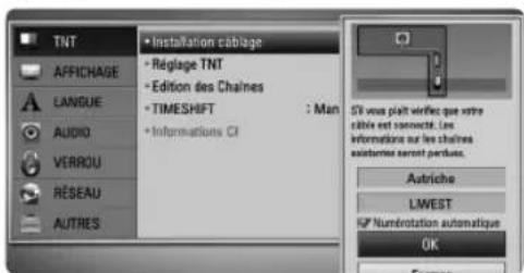 TNT AFFICHAGE LANGUE AUDIO VERROU RÉSEAU AUTRES • Installation câblage • Réglage TNT • Edition des Chaînes • TIMESHIFT : Man • Informations CI Sv vous plaît vérifie que votre cable et connecté. Les informations sur les chaîtres existente seront perdue. Autriche LWEST Numérotation automatique OK