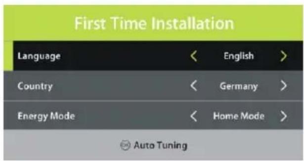 First Time Installation Language English > Country Germany > Energy Mode Home Mode > Auto Tuning