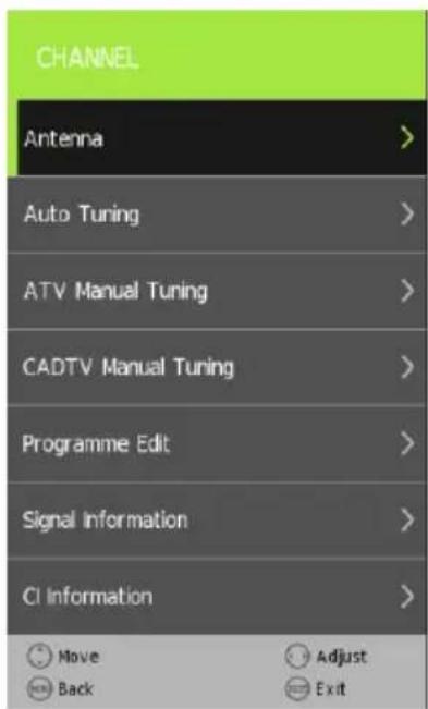 CHANNEL Antenna > Auto Tuning > ATV Manual Tuning > CADTV Manual Tuning > Programme Edit > Signal Information > CI Information > Move Adjust Back Exit