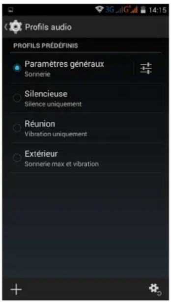Profils audio PROFILS PRÉDÉFINIS Paramètres généraux Sonnerie Silencieuse Silence uniquement Réunion Vibration uniquement Extérieur Sonnerie max et vibration