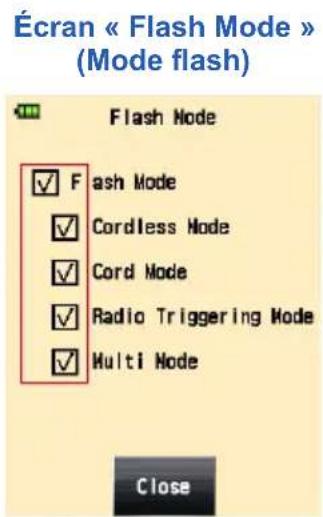 Écran « Flash Mode » (Mode flash) Flash Mode ✓ Flash Mode ✓ Cordless Mode ✓ Cord Mode ✓ Radio Triggering Mode ✓ Multi Mode Close