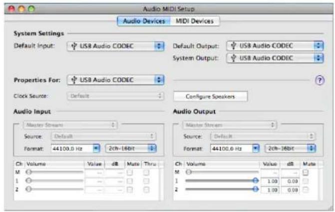 Audio MIDI Setup Audio Devices MIDI Devices System Settings Default Input: USB Audio CODEC Default Output: USB Audio CODEC System Output: USB Audio CODEC Properties For: USB Audio CODEC Clock Source: Default Configure Speakers Audio Input Master Stream Source: Default Format: 44100.0 Hz 2ch-16bit Audio Output Master Stream Source: Default Format: 44100.0 Hz 2ch-16bit Ch Volume Value dB Mute Thru M 1 2 Ch Volume Value dB Mute M 1 2 1.00 0.00 1.00 0.00