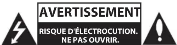 AVERTISSEMENT RISQUE D'ÉLECTROCUTION. NE PAS OUVRIR.