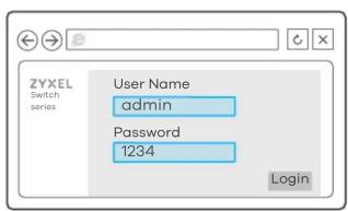 ZYXEL Switch series User Name admin Password 1234 Login