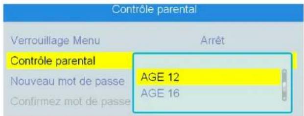 Contrôle parental Verrouillage Menu Arrêt Contrôle parental Nouveau mot de passe AGE 12 Confirmez mot de passe AGE 16