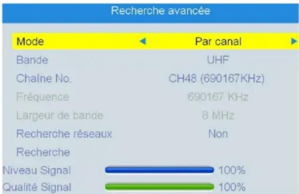 Recherche avancée Mode Par canal Bande UHF Chaîne No. CH48 (690167KHz) Fréquence 690167 KHz Largeur de bande 8 MHz Recherche réseaux Non Recherche Niveau Signal 100% Qualité Signal 100%