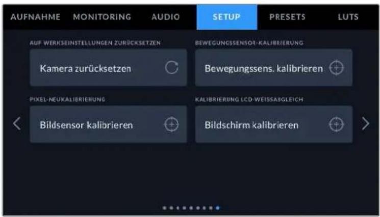 AUFNAHME MONITORING AUDIO SETUP PRESETS LUTS AUF WERKSEINSTELLUNGEN ZURÜCKSETZEN Kamera zurücksetzen BEWEGUNGSSENSOR-KALIBRIERUNG Bewegungssens. kalibrieren PIXEL-NEUKALIBRIERUNG Bildsensor kalibrieren KALIBRIERUNG LCD-WEISSABGLEICH Bildschirm kalibrieren