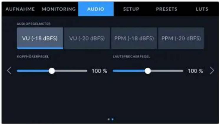 AUFNAHME MONITORING AUDIO SETUP PRESETS LUTS AUDIOPEGELMETER VU (-18 dBFS) VU (-20 dBFS) PPM (-18 dBFS) PPM (-20 dBFS) KOPFHÖRERPEGEL LAUTSPRECHERPEGEL 100 % 100 % >