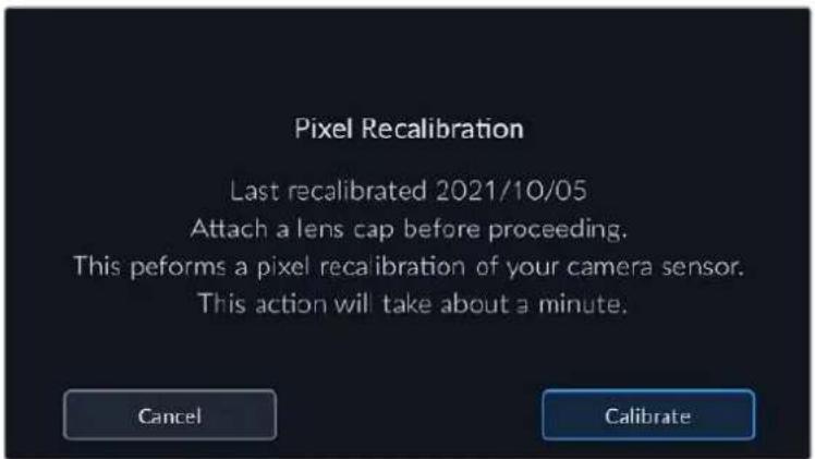 Pixel Recalibration Last recalibrated 2021/10/05 Attach a lens cap before proceeding. This performs a pixel recalibration of your camera sensor. This action will take about a minute.