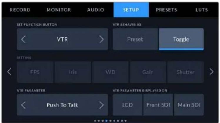 RECORD MONITOR AUDIO SETUP PRESETS LUTS SET FUNCTION BUTTON VTR BEHAVES AS < VTR > Preset Toggle SETTING FPS Iris WB Gain Shutter VTR PARAMETER Push To Talk > VTR PARAMETER DISPLAYED ON LCD Front SDI Main SDI