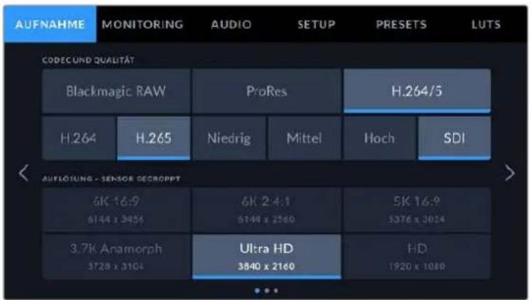 AUFNAHME MONITORING AUDIO SETUP PRESETS LUTS CODECUND QUALITÄT Blackmagic RAW ProRes H.264/5 H.264 H.265 Niedrig Mittel Hoch SDI (AUFLOUNG - SENSOR OCROPPT) 6K 16:9 6144 x 3456 6K 24:1 6144 x 2560 5K 16:9 5376 x 3024 3.7K Anamorph 3728 x 3104 Ultra HD 3840 x 2160 HD 1920 x 1080