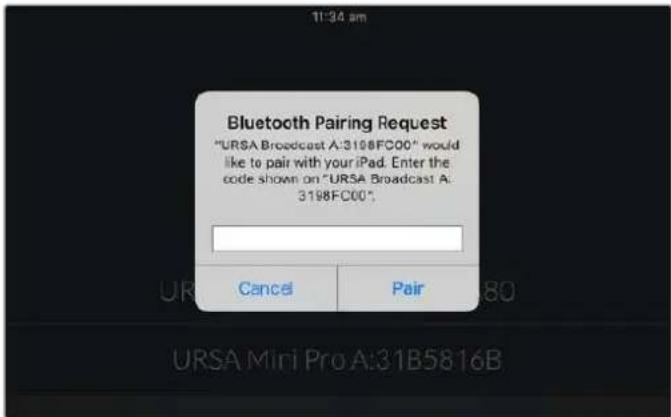11:34 am Bluetooth Pairing Request "URSA Broadcast A:3198FC00" would like to pair with your iPad. Enter the code shown on "URSA Broadcast A. 3198FC00". Cancel Pair URSA Mini Pro A:31B5816B