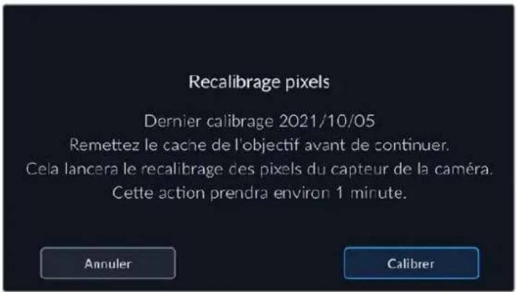 Recalibrage pixels Dernier calibrage 2021/10/05 Remettez le cache de l'objectif avant de continuer. Cela lancera le recalibrage des pixels du capteur de la caméra. Cette action prendra environ 1 minute.