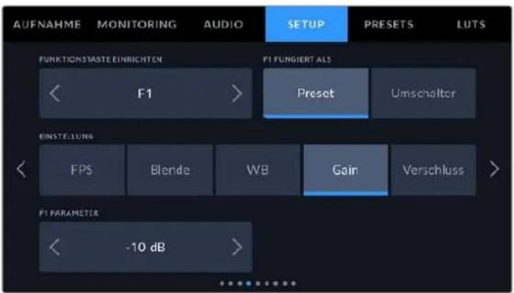 AUFNAHME MONITORING AUDIO SETUP PRESETS LUTS FUNKTIONSTASTE EINRICHTEN F1 FUNGIERT ALS < F1 > Preset Umschalter EINSTELLUNG < FPS Blende WB Gain Verschluss > F1 PARAMETER < -10 dB >