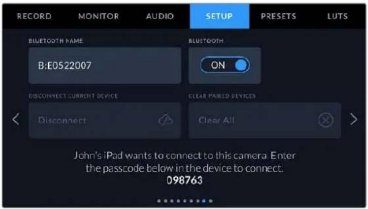 RECORD MONITOR AUDIO SETUP PRESETS LUTS BLUETOOTH NAME BLUETOOTH B:E0522007 ON DISCONNECT CURRENT DEVICE CLEAR PAIBED DEVICES Disconnect Clear All > John's iPad wants to connect to this camera. Enter the passcode below in the device to connect. 098763