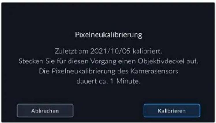 Pixelneukalibrierung Zuletzt am 2021/10/05 kalibriert. Stecken Sie für diesen Vorgang einen Objektivdeckel auf. Die Pixelneukalibrierung des Kamerasensors dauert ca. 1 Minute.