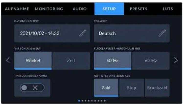 AUFNAHME MONITORING AUDIO SETUP PRESETS LUTS DATUM UND ZEIT SPRACHE 2021/10/02 - 14:32 Deutsch VERSCHLUSSwert Flickerfreier VERSCHLUSS BEI Winkel Zeit 50 Hz 60 Hz TIMECODE AUSSL FRAMES ND-FILTER ANZEIGEN ALS Zahl Stop Bruchzahl