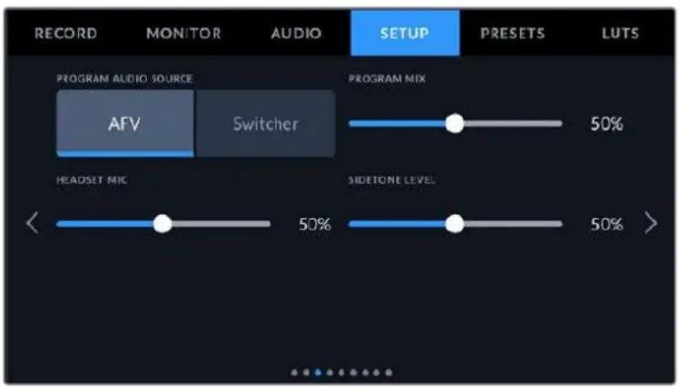 RECORD MONITOR AUDIO SETUP PRESETS LUTS PROGRAM AUDIO SOURCE AFV Switcher PROGRAM MIX 50% HEADSET MIX SIDETONE LEVEL 50% >