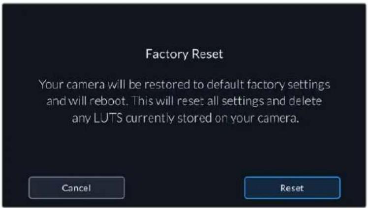 Factory Reset Your camera will be restored to default factory settings and will reboot. This will reset all settings and delete any LUTS currently stored on your camera. Cancel Reset