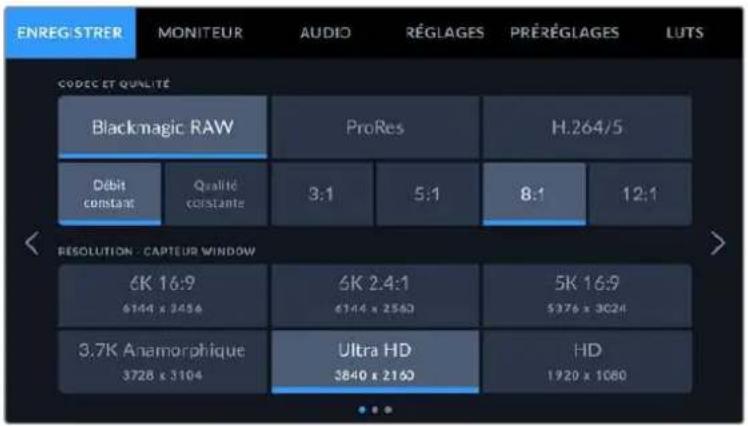 ENREG-STRER MONITEUR AUDIO RÉGLAGES PRÉRÉGLAGES LUTS CODEC ET QUALITÉ Blackmagic RAW ProRes H.264/5 Débit constant Qualité constante 3:1 5:1 8:1 12:1 RESOLUTION - CAPTEUR WINDOW 6K 16:9 6144 x 3456 5K 2.4:1 6144 x 2560 5K 16:9 5376 x 3024 3.7K Anamorphique 3728 x 3104 Ultra HD 3840 x 2160 HD 1920 x 1080
