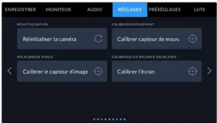 ENREGISTRER MONITEUR AUDIO RÉGLAGES PRÉRÉGLAGES LUTS REINITIALISATION CALIBRAGE MOUVEMENT Réinitialiser la caméra Calibrer capteur de mouv. RECALIBRAGE PIXELS CALIBRAGE LCD BALANCE DES BLANCS Calibrer le capteur d'image Calibrer l'écran >