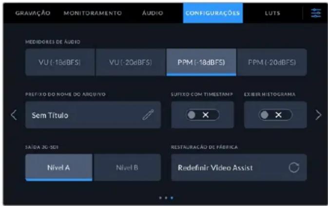 GRAVAÇÃO MONITORAMENTO AUDIO CONFIGURAÇÕES LUTS MEDIDORES DE ÁUDIO VU (-18dBFS) VU (-20dBFS) PPM (-18dBFS) PPM (-20dBFS) PREFIXO DO NOME DO ARQUIVO Sem Título SUFFIXO COM TIMESTAMP EXEIR HISTOGRAMA SAÍDA 3G-SDI Nível A Nível B RESTAURAÇÃO DE FÁBRICA Redefinir Video Assist