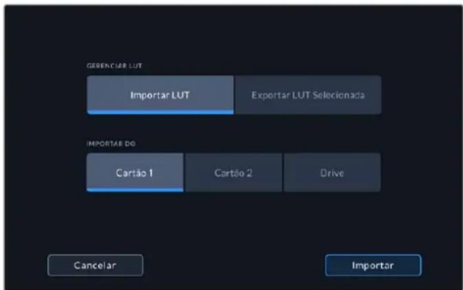 GERENCIAI LUT Importar LUT Exportar LUT Selecionada IMPORTAR DO Cartão 1 Cartão 2 Drive Cancelar Importar