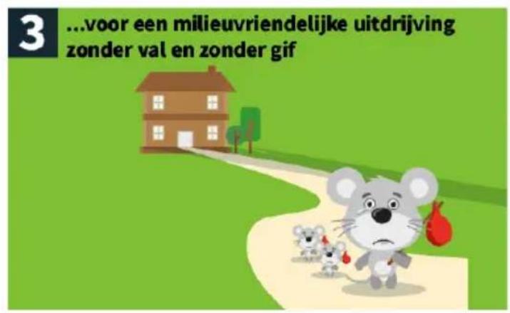 3 ...voor een milieuvriendelijke uitdrijving zonder val en zonder gif