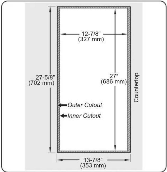 12-7/8" (327 mm) 27-5/8" (702 mm) 27" (686 mm) Countertop Outer Cutout Inner Cutout 13-7/8" (353 mm)