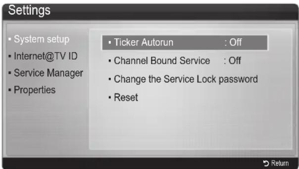 Settings • System setup • Internet@TV ID • Service Manager • Properties • Ticker Autorun : Off • Channel Bound Service : Off • Change the Service Lock password • Reset